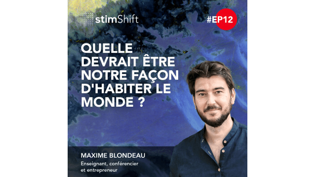 Dessine-moi un futur désirable ! 12. Quelle devrait être notre façon d'habiter le monde ? - Maxime Blondeau