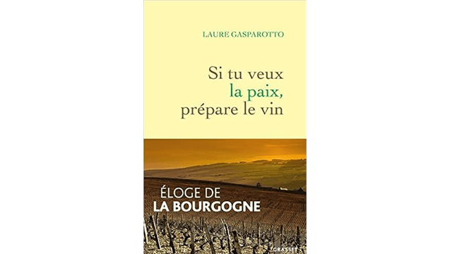 Si tu veux la paix prépare le vin de Laure Gasparetto, aux éditions Grasset et Fasquelle