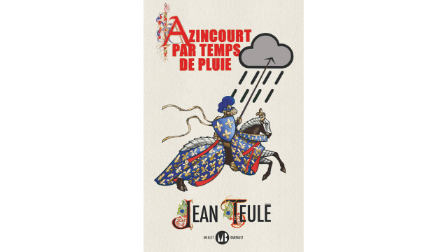 Azincourt par temps de pluie, de Jean Teulé aux Éditions Mialet Barrault
