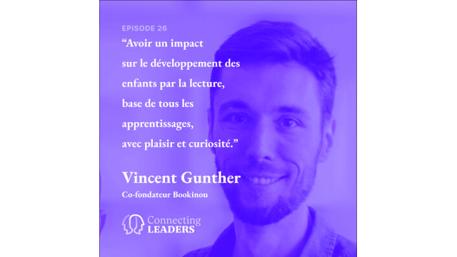 Connecting Leaders : Ep.26 - Vincent Gunther-Bookinou-Avoir un impact sur le développement des enfants par la lecture, base de tous les apprentissages