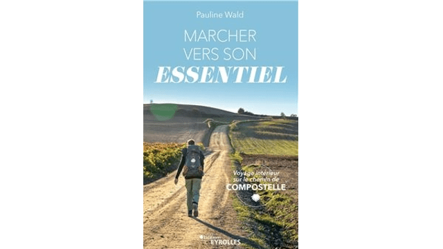 Marcher vers son essentiel - de Pauline Wald (PGE 11)