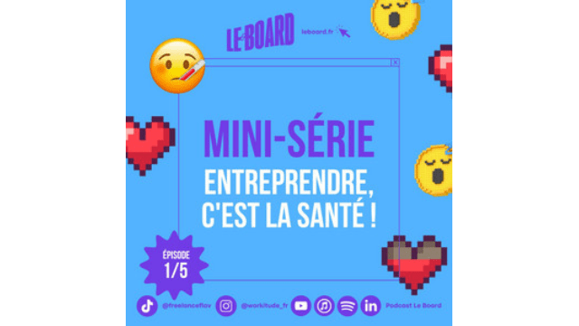 Le Board : Entreprendre, c'est la santé !