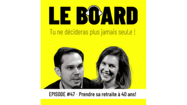 #47 Prendre sa retraite à 40 ans !