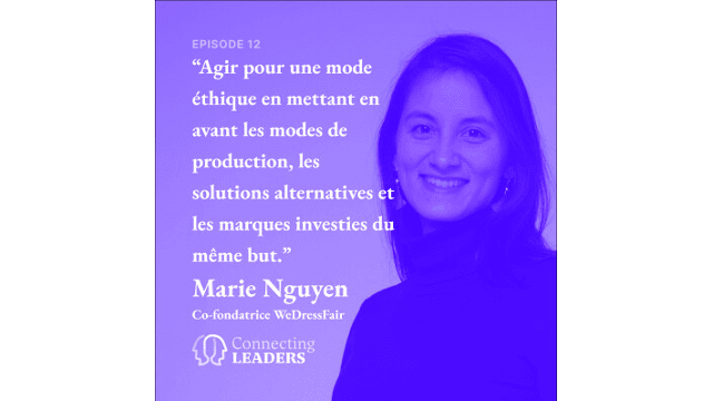 Connecting Leaders : Ep. 12 - Marie Nguyen - WeDressFair - Agir pour une mode éthique