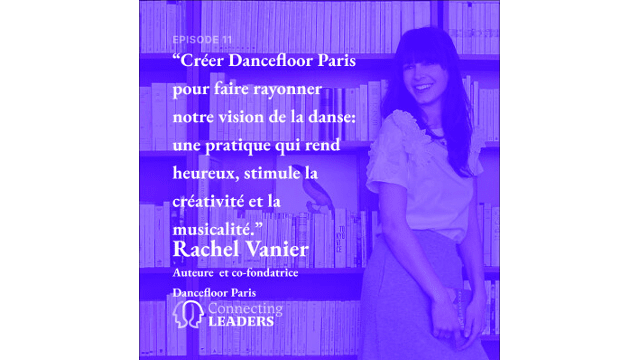 Connecting Leaders : Ep. 11 - Rachel Vanier - Dancefloor Paris- De l'écosystème startups à la création d'un studio de danse rentable et autrice