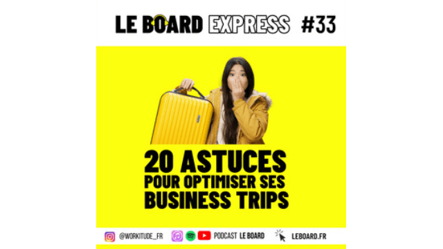 20 astuces pour optimiser ses déplacements professionnels | Le Board Express #33