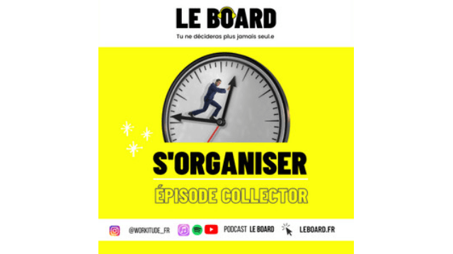 S'ORGANISER - Episode Collector - Le Board