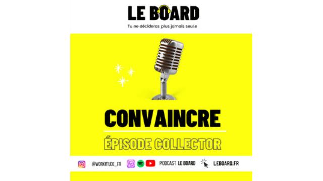 CONVAINCRE - Episode Collector - Le Board