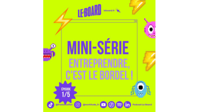 Le Board : Entrteprendre c'est le "bordel" !