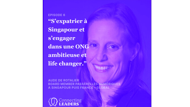 Connecting Leaders : Ep. 6 - Aude de Rotalier - Passerelles numériques