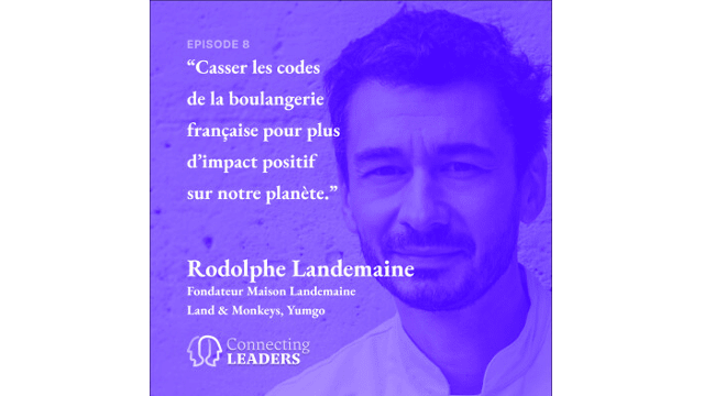 Connecting Leaders : Ep.8 - Rodolphe Landemaine - Maison Landemaine - Land&Monkeys