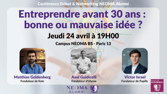 Conférence Débat & Networking - Entreprendre avant 30 ans : bonne ou mauvaise idée ? 
