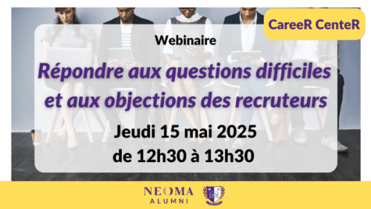Webinaire CareeR CenteR : Répondre aux questions difficiles et aux objections des recruteurs – 1H de webinaire pour réussir vos entretiens à enjeu. 