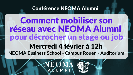 Conférence NEOMA Alumni - Mobiliser son réseau pour obtenir un stage ou son premier job