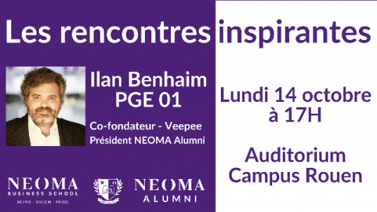 Les rencontres inspirantes - Ilan Benhaim -  Co-fondateur de Veepee et Président de NEOMA Alumni
