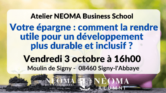 NEOMA fête les sciences à Reims - Votre épargne : comment la rendre utile pour un développement plus durable et inclusif ?