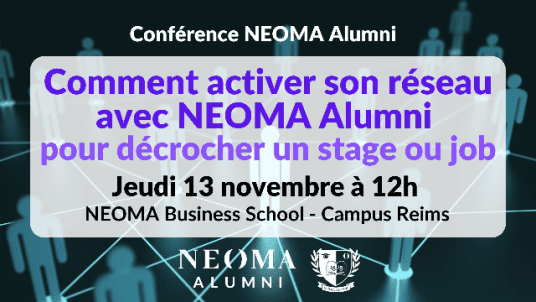 Conférence  - Comment  activer son réseau avec NEOMA Alumni pour décrocher un stage ou un premier job